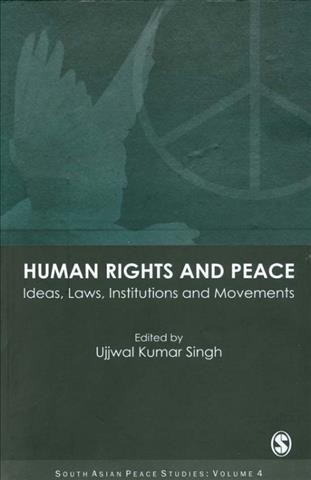 Human rights and peace : ideas, laws, institutions and movements / edited by Ujjwal Kumar Singh.