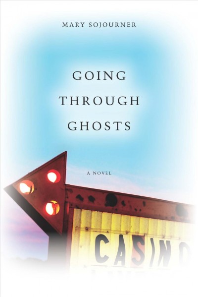 Going through ghosts : a novel / Mary Sojourner.