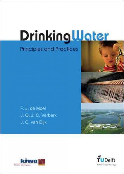 Drinking water : principles and practices / P.J. de Moel, J.Q.J.C. Verberk, J.C. van Dijk.