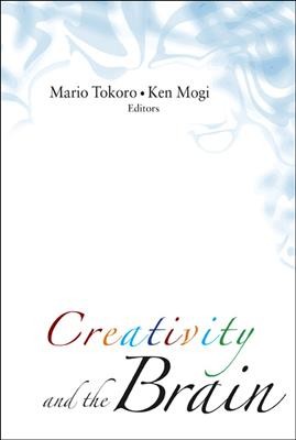 Creativity and the brain / editors, Mario Tokoro, Ken Mogi.