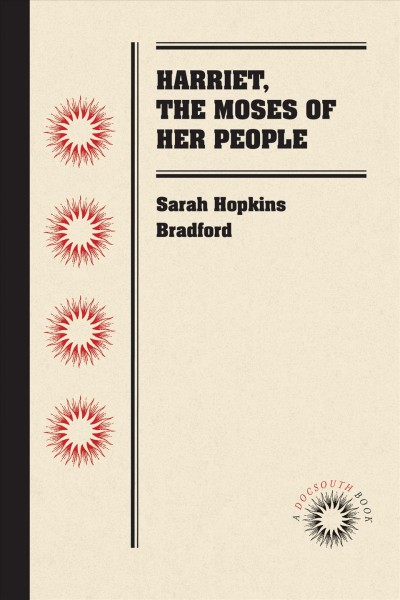 Harriet, the Moses of her people / by Sarah Hopkins Bradford.