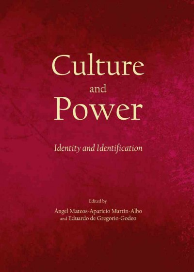 Culture and power : identity and identification / edited by Ángel Mateos-Aparicio Martín-Albo, Eduardo de Gregorio-Godeo.