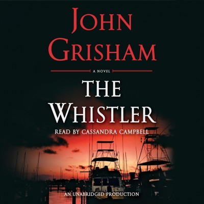 The whistler [sound recording] : a novel / John Grisham.