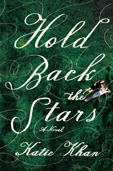 Hold back the stars : a novel / Katie Khan.
