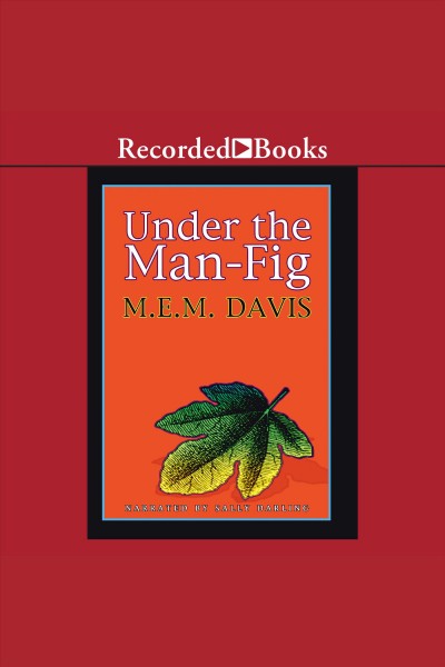Under the man-fig [electronic resource] / M.E.M. Davis.