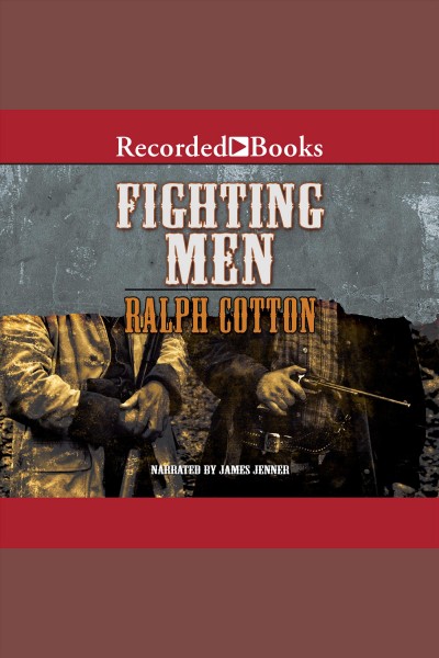 Fighting men [electronic resource] / Ralph Cotton.