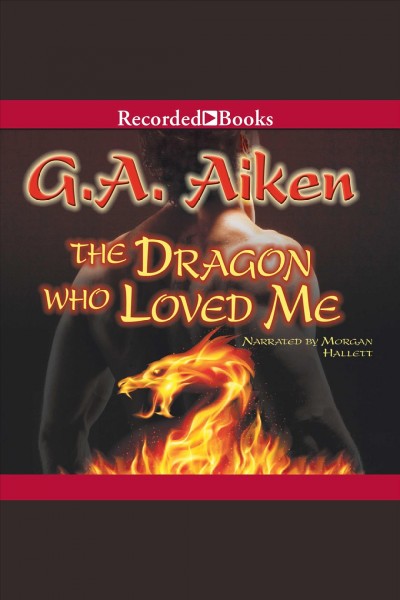 The dragon who loved me [electronic resource] / G. A. Aiken.