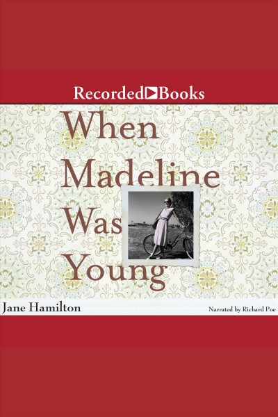 When Madeline was young [electronic resource] / Jane Hamilton.