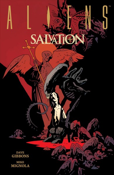 Aliens : Salvation / script, Dave Gibbons ; pencils, Mike Mignola ; inks, Kevin Nowlan ; colors, Matt Hollingsworth ; lettering, Clem Robins ; cover, Mike Mignola with Dave Stewart.