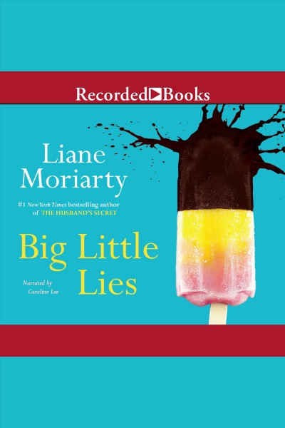 Big little lies [electronic resource]. Liane Moriarty.
