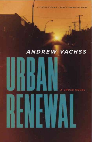 Urban renewal : a Cross novel / Andrew Vachss. Book{B}