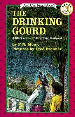 The drinking gourd : a story of the underground railroad / by F.N. Monjo ; pictures by Fred Brenner. {B}