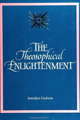 The theosophical enlightenment / by Joscelyn Godwin.