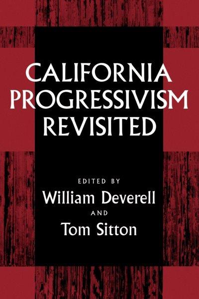 California progressivism revisited / edited by William Deverell and Tom Sitton.