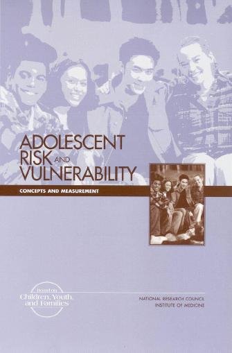 Adolescent risk and vulnerability : concepts and measurement / Baruch Fischhoff, Elena O. Nightingale, Joah G. Iannotta, editors.