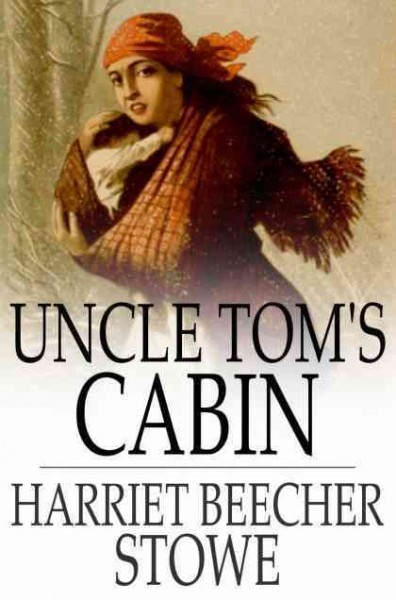 Uncle Tom's cabin, or, Life among the lowly / Harriet Beecher Stowe.