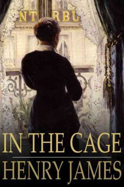 In the cage / Henry James.