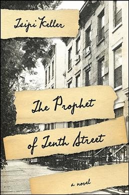 The prophet of Tenth Street : a novel / Tsipi Keller.