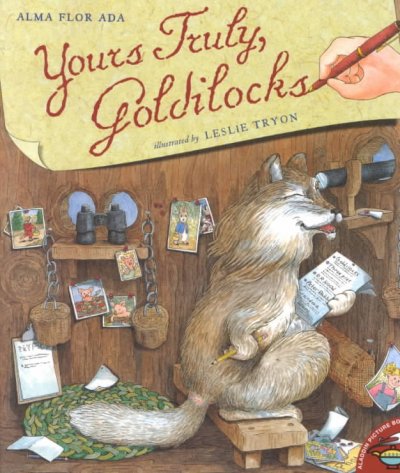Yours truly, Goldilocks / by Alma Flor Ada ; illustrated by Leslie Tryon.