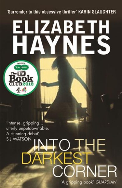 Into the darkest corner / Elizabeth Haynes.