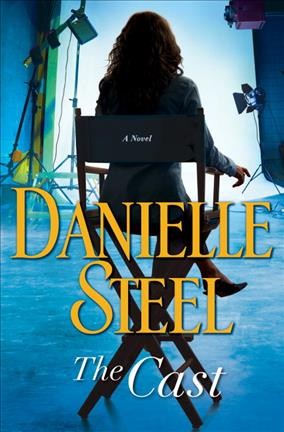 The cast : a novel / Danielle Steel.
