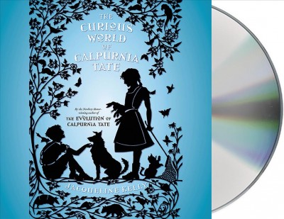 The curious world of Calpurnia Tate [sound recording] / Jacqueline Kelly.