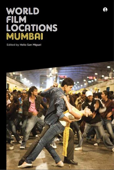 World film locations : Mumbai / edited by Helio San Miguel.