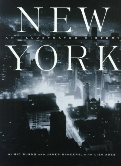 New York : an illustrated history / narrative by Ric Burns and James Sanders ; picture editor Lisa Ades.