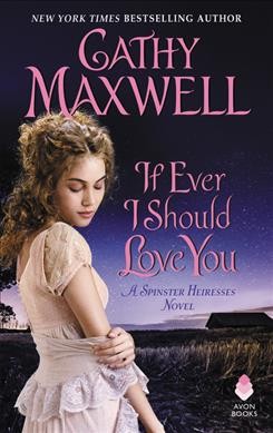 If Ever I Should Love You : A Spinster Heiress Novel.