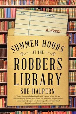 Summer hours at the Robbers Library : a novel / Sue Halpern.