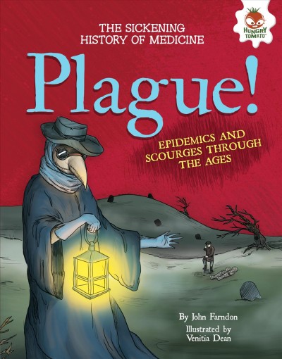 Plague! [electronic resource] : Epidemics and Scourges Through the Ages. John Farndon.
