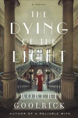 The dying of the light : a novel / Robert Goolrick
