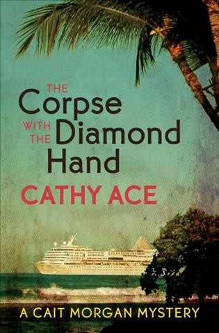 The corpse with the diamond hand / Cathy Ace.