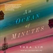 An ocean of minutes : a novel  [sound recording] / Thea Lim.