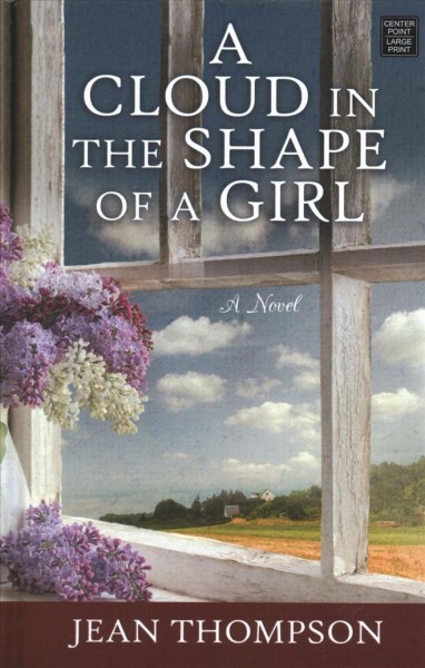 A cloud in the shape of a girl : a novel / Jean Thompson.