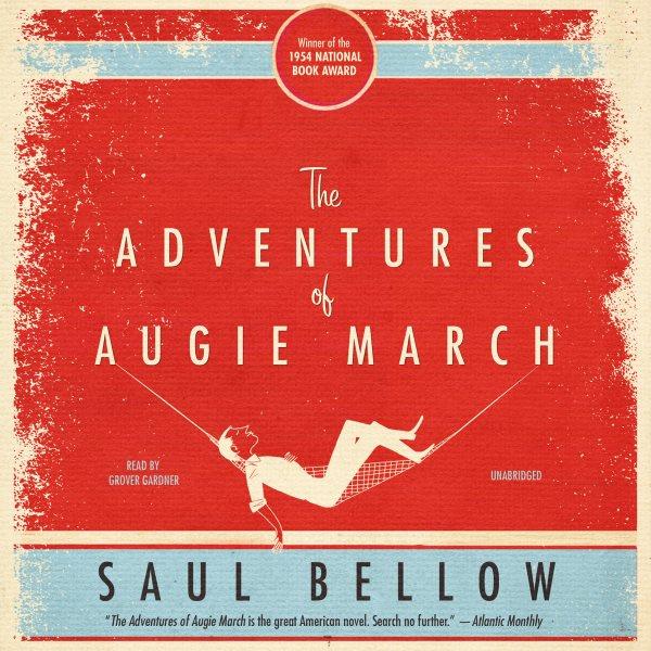 The adventures of augie march [electronic resource]. Saul Bellow.