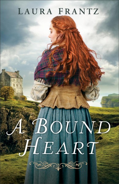 A bound heart / Laura Frantz.