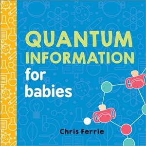 Quantum information for babies / Chris Ferrie.