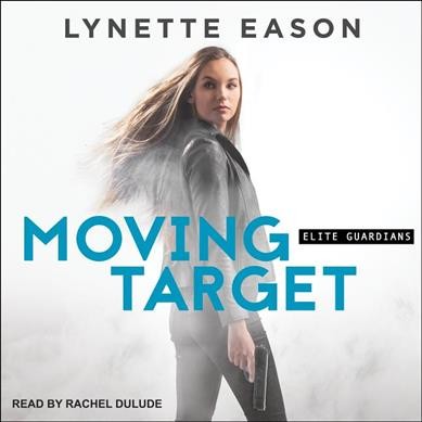 Moving target / Lynette Eason.