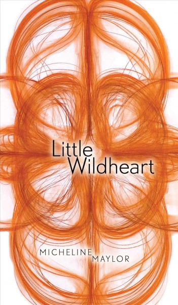 Little wildheart / Micheline Maylor.