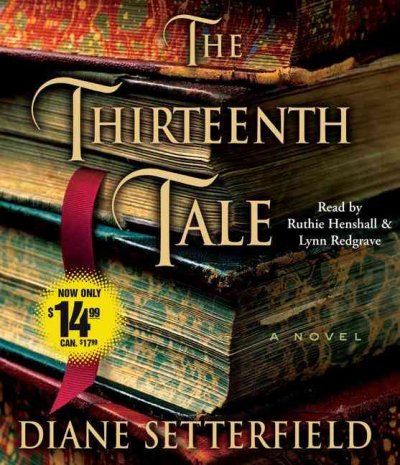 The thirteenth tale [sound recording] : a novel / Diane Setterfield.
