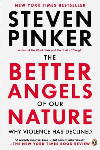 The better angels of our nature : why violence has declined / Steven Pinker.