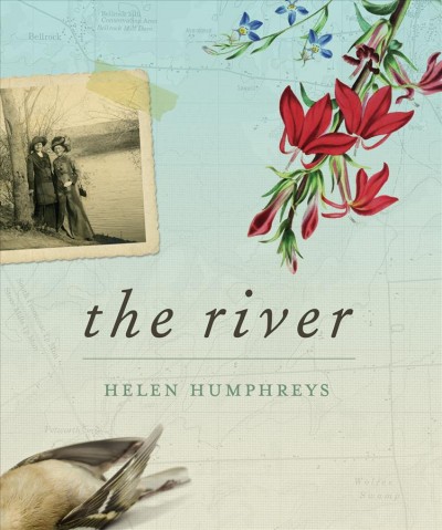 The river / Helen Humphreys ; principal photography by Tama Baldwin.