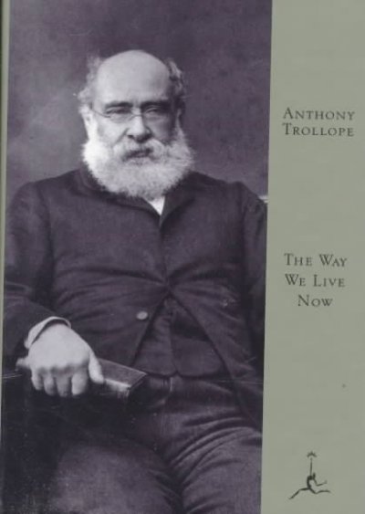 The way we live now / Anthony Trollope. --