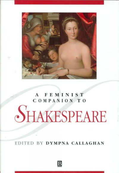 A feminist companion to Shakespeare / edited by Dympna Callaghan.