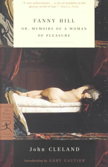 Fanny Hill, or, Memoirs of a woman of pleasure / John Cleland ; introduction by Gary Gautier ; notes by Audrey Bilger.