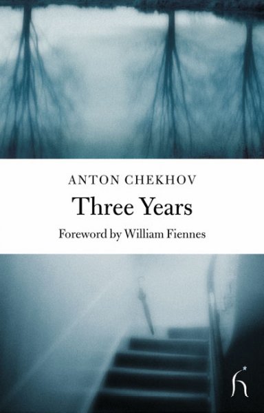 Three years / Anton Chekhov ; translated by Hugh Aplin ; [foreword by William Fiennes].