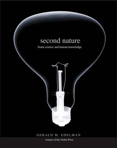 Second nature : brain science and human knowledge / Gerald M. Edelman.