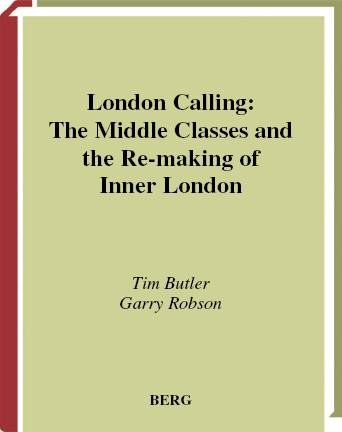 London calling [electronic resource] : the middle classes and the re-making of inner London / Tim Butler with Garry Robson.
