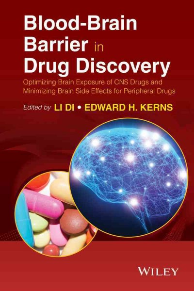 Blood-brain barrier in drug discovery : optimizing brain exposure of CNS drugs and minimizing brain side effects for peripheral drugs / edited by Li Di, Edward H. Kerns.